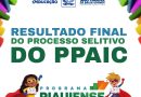DIVULGAÇÃO DO RESULTADO FINAL DO PROCESSO SELETIVO DO PPAIC