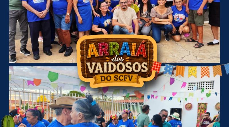 ARRAIÁ DOS VAIDOSOS PROMOVE ALEGRIA, CULTURA E CONVIVÊNCIA ENTRE OS IDOSOS